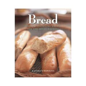 Baking: Bread - Kathryn Hawkins