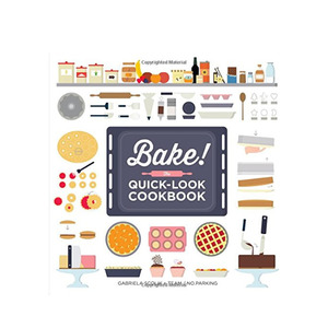 Bake!: The Quick-Look Cookbook - Gabriela Scolik & Team