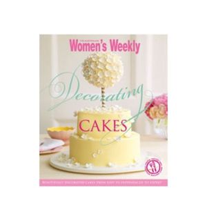Decorating Cakes - The Australian Women's Weekly
