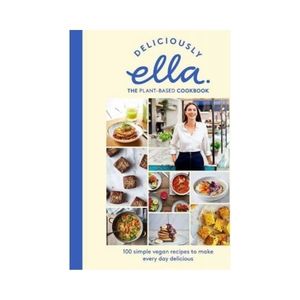 Vegetarian Vegan: Delicously Ella: The Plant-Based Cookbook  - Ella Mills