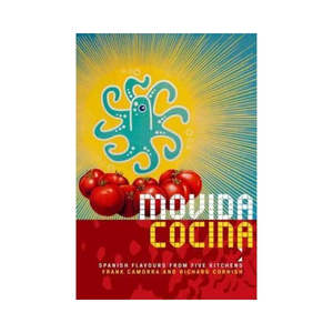 Movida Cocina - Spanish Flavours from Five Kitchens - Frank Camorra and Richard Cornish