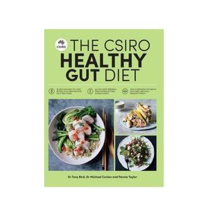 The CSIRO Healthy Gut Diet - Dr Tony Bird, Dr Michael Conlon and Pennie Taylor