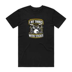 I Hit Things With Sticks - Music T-Shirt - Black