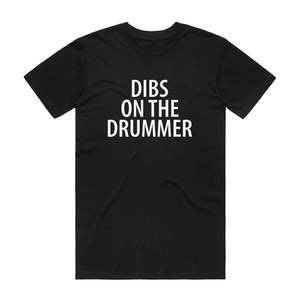 Available For Discount Codes: Dibs On The Drummer - Music T-Shirt - Black