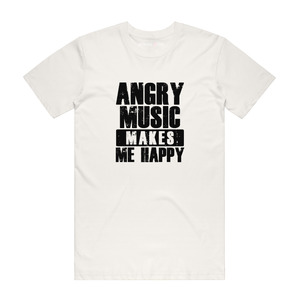 Angry Music Makes Me Happy - Music T-Shirt - Natural