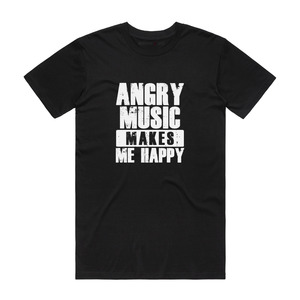 Angry Music Makes Me Happy - Music T-Shirt - Black