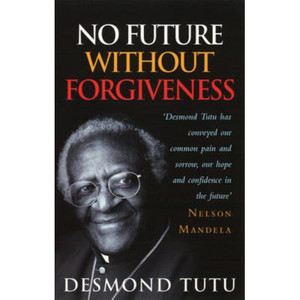 No Future without Forgiveness: A Personal Overview of South Africa's Truth and R&hellip;