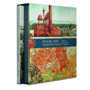 Products: Delhi 360 Degrees Shahjahanabad: Mapping the Panoramic Views of a Mughal City
