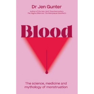 Blood: The science, medicine and mythology of menstruation