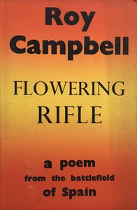 FLOWERING RIFLE: A Poem from the Battlefield of Spain by Roy Campbell