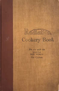 RADIATION COOKERY BOOK: For Use With The Regulo New World Gas Cookers