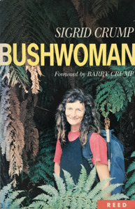 BUSHWOMAN: A Search for the Perfect Place by Sigrid Crump