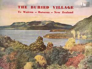 THE BURIED VILLAGE: Te Wairoa - Rotorua, New Zealand