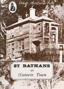 ST BATHANS: An Historic Town Otago Goldfields Park
