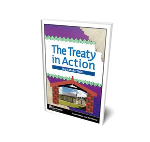 Products: Treaty of Waitangi - The Treaty in Action - Ngā Mahi Tiriti, Maori resources, User Friendly NZ