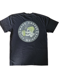 T-shirt: Make Coffee & Lift Weights