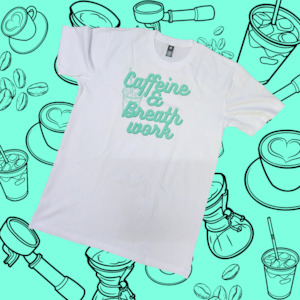 T-shirt: Caffeine & Breath Work Tee