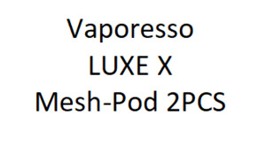 Pre Refilled Pod System: Vaporesso LUXE X Mesh-Pod (with coil) 2PCS