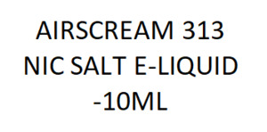 AIRSCREAM 313 E-LIQUID NIC SALT -10ML