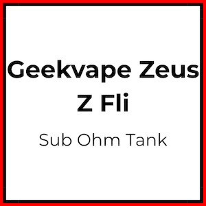 Tanks: Geekvape Zeus Z Fli Tank