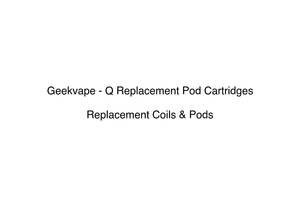Replacement Coils Pods: Geekvape - Q Replacement Pod Cartridges
