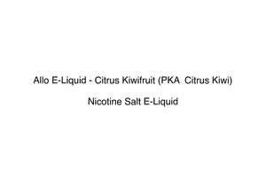 Allo Vapour: Allo E-Liquid - Citrus Kiwifruit (PKA  Citrus Kiwi)