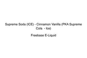 Supreme Cola: Supreme Soda (ICE) - Cinnamon Vanilla (PKA Supreme Cola  - Ice)