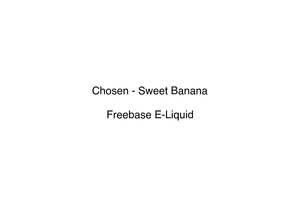 Chosen E Liquid: Chosen - Sweet Banana