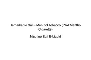 Remarkable Salt - Menthol Tobacco (PKA Menthol Cigarette)