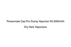 Flowermate Cap Pro Drying Vaporizer Kit 2000mAh