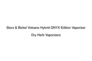 Storz & Bickel Volcano Hybrid ONYX Edition Vaporizer