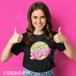 Products: Barbie - Have you ever thought about dying? - Verboom Tees