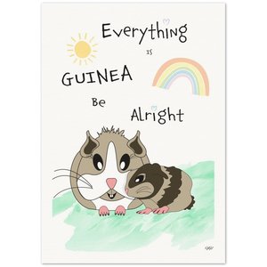 Everything Is GUINEA Be Alright (Watercolour)