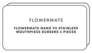 Flowermate Nano V5 Stainless Mouthpiece Screen 3pc