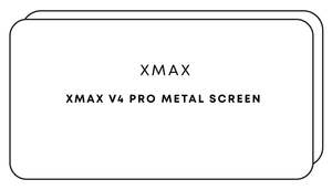 Xmax V4 Pro Metal Screen