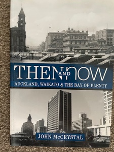 Products: Then and Now, Auckland, Waikato & the Bay of Plenty, by John McCrystal