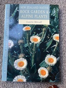 New Zealand Native Rock Garden and Alpine Plants, by Lawrie Metcalf