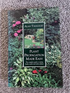 Plant Propagation Made Easy, by Alan Toogood