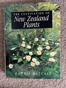 The Cultivation of New Zealand Plants, by Lawrie Metcalf