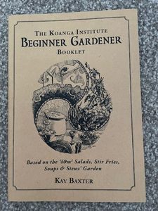 The Koanga Institute Beginner Gardener Booklet, by Kay Baxter