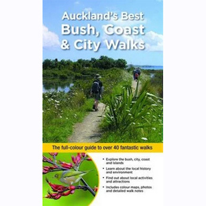 Auckland’s Best Bush, Coast & City Walks Walking New Zealand Magazine
