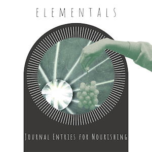 E Books: ELEMENTALS | Journal Entries For Nourishing