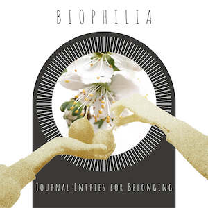 E Books: BIOPHILIA | Journal Entries For Belonging
