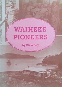 Products: WAIHEKE PIONEERS by Dixie Day - Well Read Books
