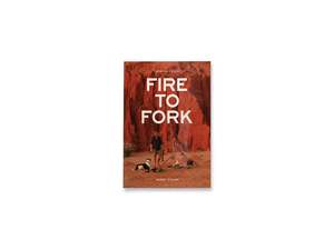 Fire to Fork Cookbook - By Harry Fisher