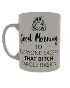 Good morning to everyone except that bitch Carole Baskin