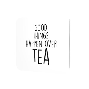 Coasters: Good things happen over tea