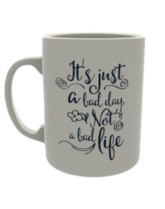 It's Just a Bad Day, Not Bad Life