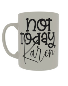 Quotes: Not today Karen