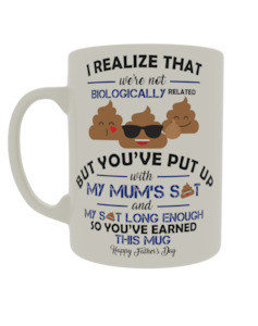 Fathers Day 1: I realize that we're not biologically related but you've put up with my mum's shit and my shit for long enough so you've earned this mug happy fathers day